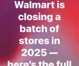 Walmart is closing a batch of stores in 2025 — here’s the full list ...